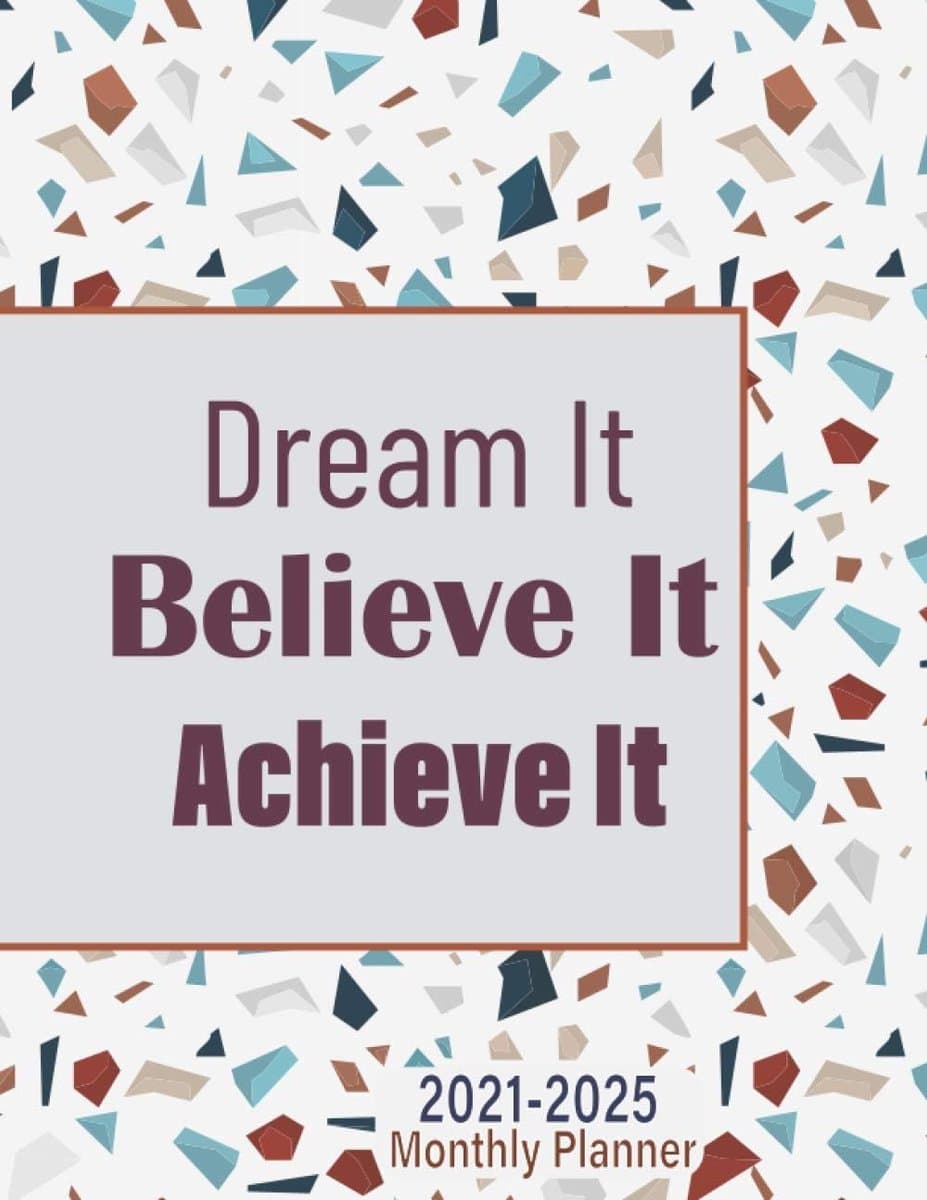 2021-2025 Monthly Planner 5 Years Dream it Believe it Achieve it: 5 Years Monthly Organizer ...Five Year Calendar...Agenda with 60 Months — afbeelding 1