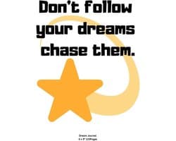 Follow your dreams chase them.: Notebook Diary for inspiration Dream Blank Lined Travel to Write In Ideas and keeping dream memories book Journal