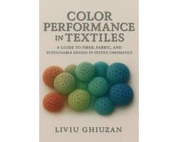 Performance in Textiles: A Guide to Fiber, Fabric, and Sustainable Design in Textile Chromatics